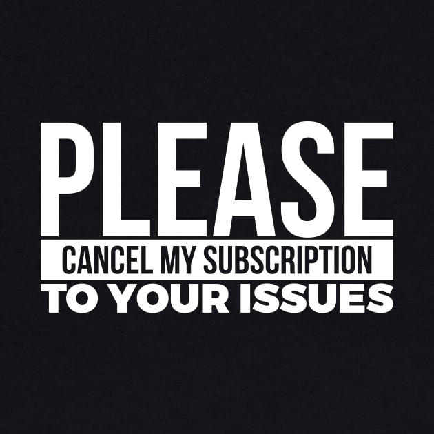 PLEASE CANCEL MY SUBSCRIPTION TO YOUR ISSUES by RedYolk